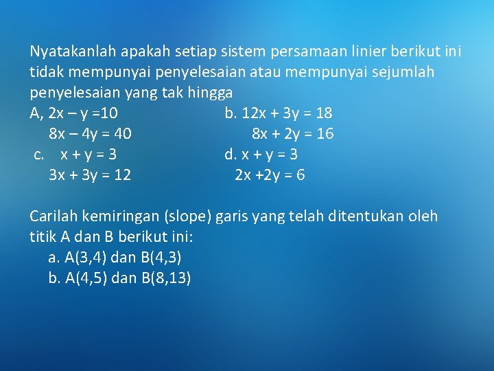 Nyatakanlah apakah setiap sistem persamaan linier berikut ini tidak mempunyai penyelesaian atau mempunyai sejumlah