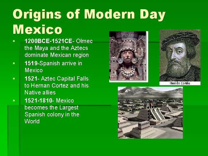 Origins of Modern Day Mexico § § 1200 BCE-1521 CE- Olmec the Maya and