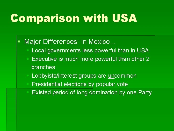 Comparison with USA § Major Differences: In Mexico… § Local governments less powerful than