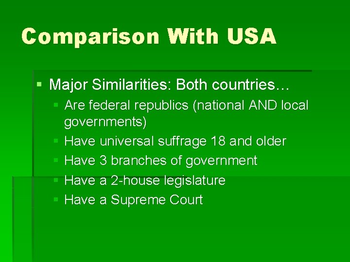 Comparison With USA § Major Similarities: Both countries… § Are federal republics (national AND