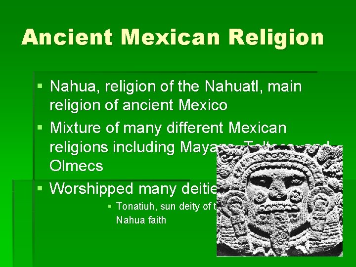 Ancient Mexican Religion § Nahua, religion of the Nahuatl, main religion of ancient Mexico