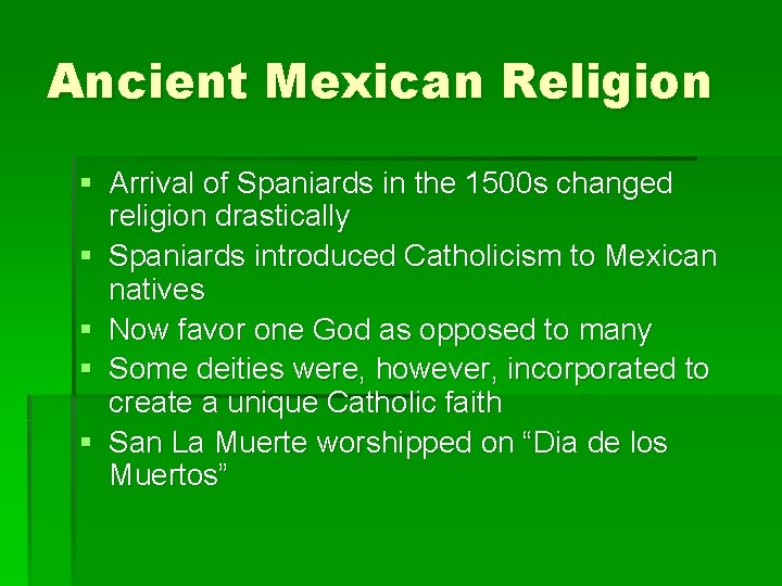 Ancient Mexican Religion § Arrival of Spaniards in the 1500 s changed religion drastically