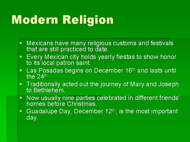 Modern Religion § Mexicans have many religious customs and festivals that are still practiced