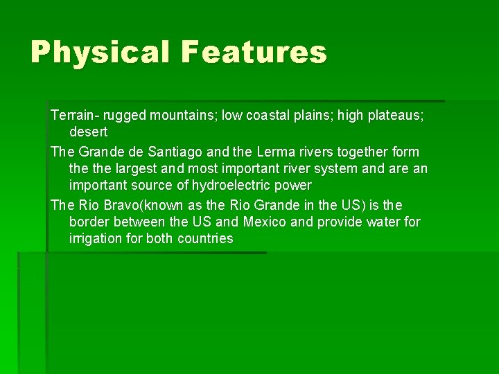 Physical Features Terrain- rugged mountains; low coastal plains; high plateaus; desert The Grande de