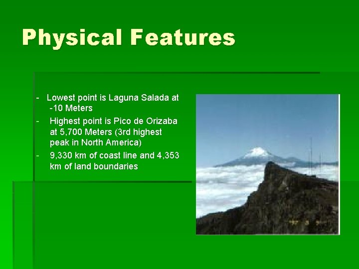 Physical Features - Lowest point is Laguna Salada at -10 Meters - Highest point