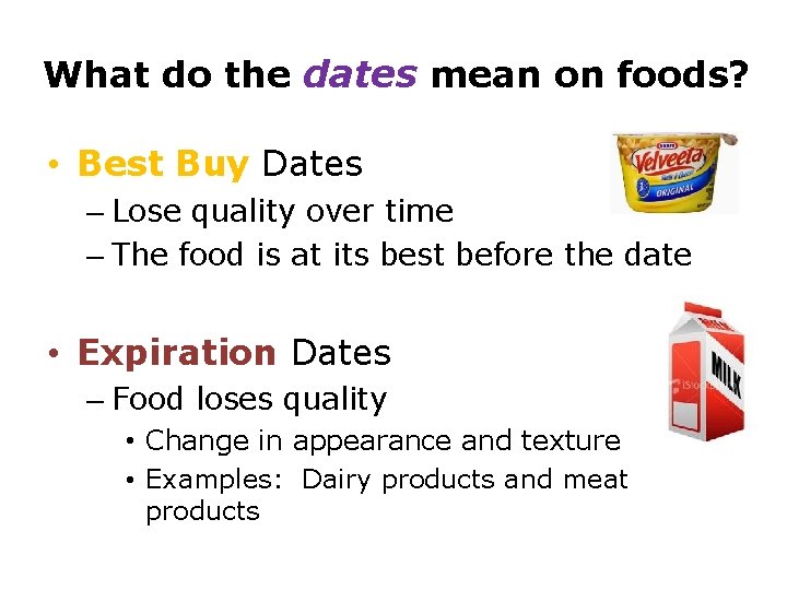 What do the dates mean on foods? • Best Buy Dates – Lose quality