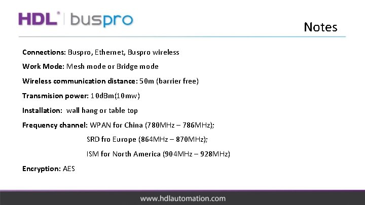 Notes Connections: Buspro, Ethernet, Buspro wireless Work Mode: Mesh mode or Bridge mode Wireless