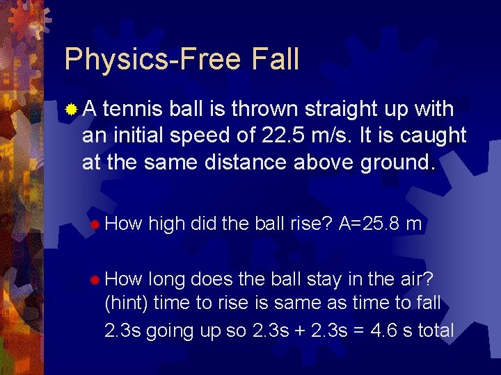 Physics-Free Fall ®A tennis ball is thrown straight up with an initial speed of