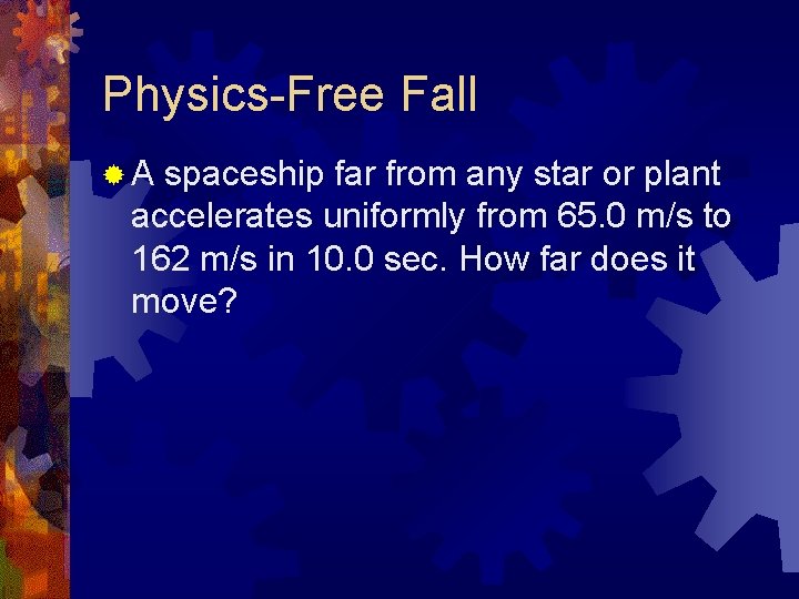 Physics-Free Fall ®A spaceship far from any star or plant accelerates uniformly from 65.