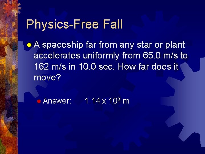 Physics-Free Fall ®A spaceship far from any star or plant accelerates uniformly from 65.