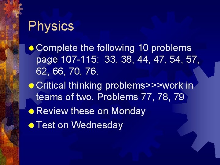 Physics ® Complete the following 10 problems page 107 -115: 33, 38, 44, 47,