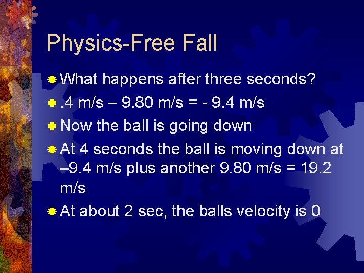 Physics-Free Fall ® What happens after three seconds? ®. 4 m/s – 9. 80