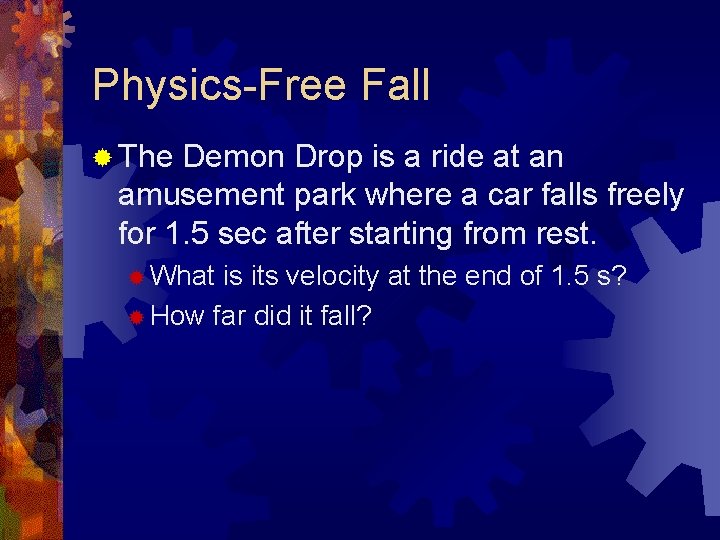 Physics-Free Fall ® The Demon Drop is a ride at an amusement park where