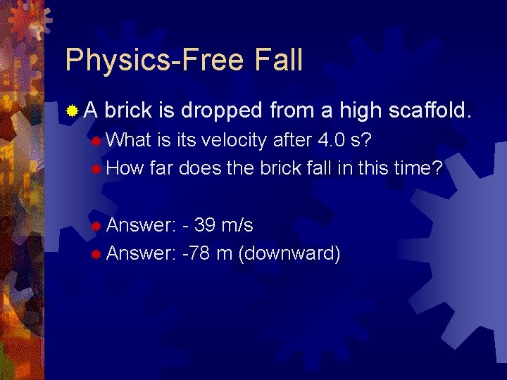 Physics-Free Fall ®A brick is dropped from a high scaffold. ® What is its