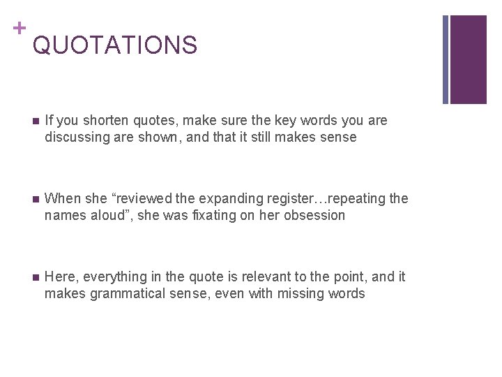 + QUOTATIONS n If you shorten quotes, make sure the key words you are