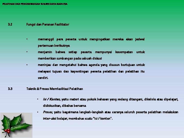 PELATIHAN DAN PENGEMBANGAN SUMBER DAYA MANUSIA 3. 2 Fungsi dan Peranan Fasilitator • memanggil