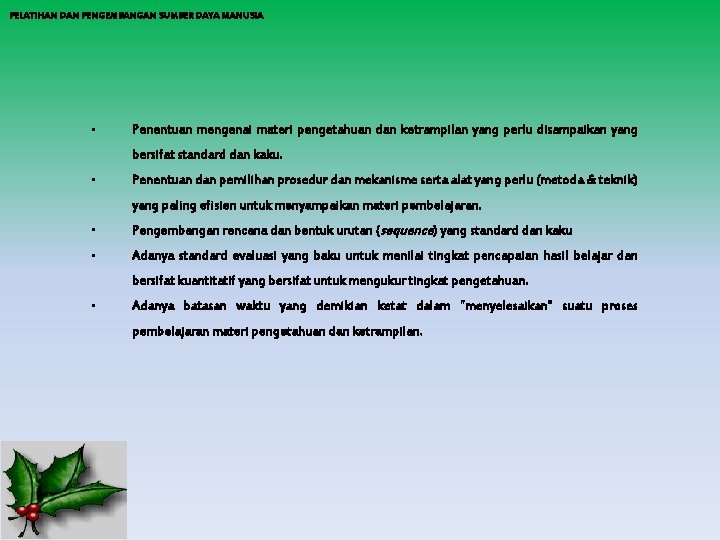 PELATIHAN DAN PENGEMBANGAN SUMBER DAYA MANUSIA • Penentuan mengenai materi pengetahuan dan ketrampilan yang