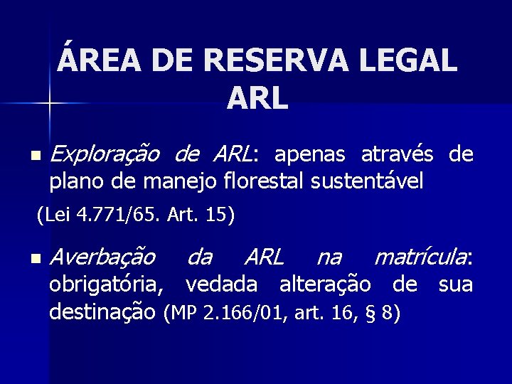 ÁREA DE RESERVA LEGAL ARL n Exploração de ARL: apenas através de plano de