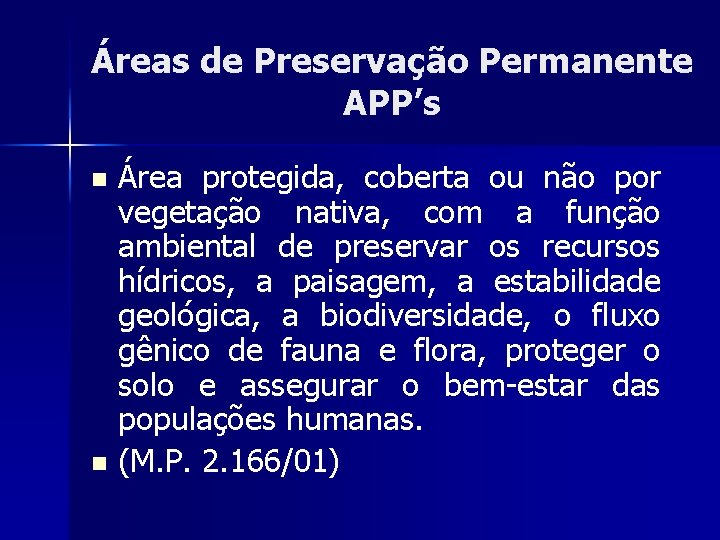 Áreas de Preservação Permanente APP’s Área protegida, coberta ou não por vegetação nativa, com