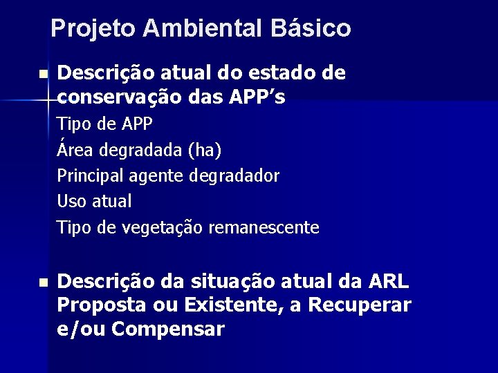 Projeto Ambiental Básico n Descrição atual do estado de conservação das APP’s Tipo de