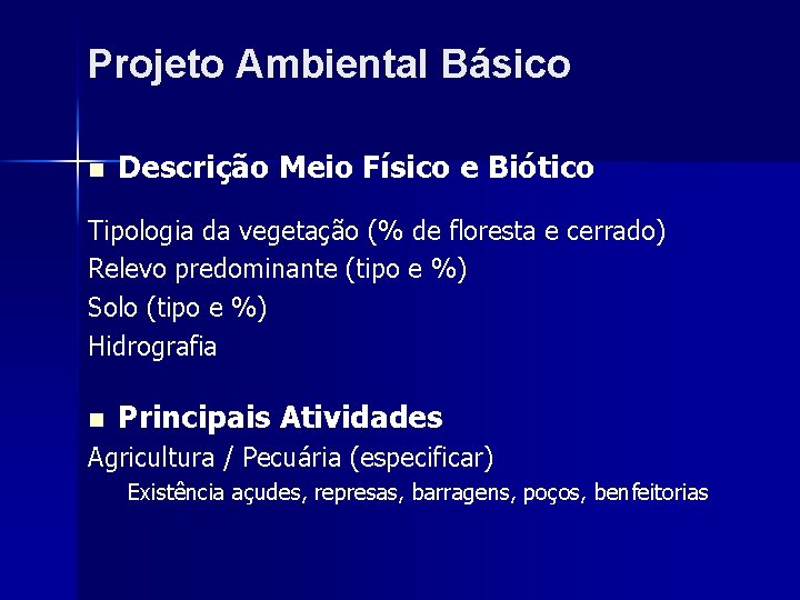 Projeto Ambiental Básico n Descrição Meio Físico e Biótico Tipologia da vegetação (% de