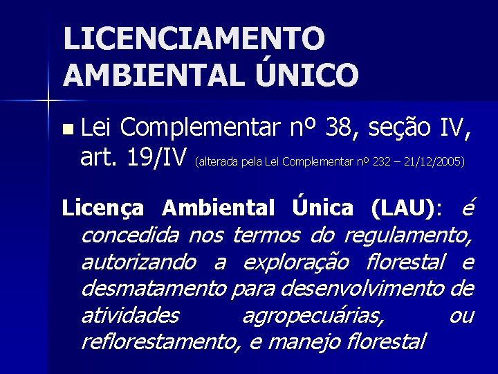 LICENCIAMENTO AMBIENTAL ÚNICO n Lei Complementar nº 38, seção IV, art. 19/IV (alterada pela