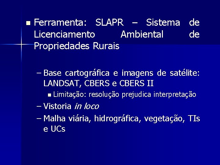 n Ferramenta: SLAPR – Sistema de Licenciamento Ambiental de Propriedades Rurais – Base cartográfica