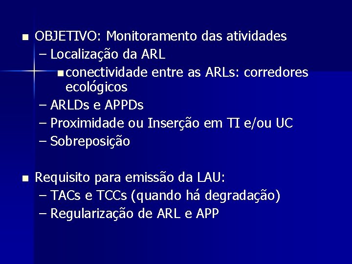 n OBJETIVO: Monitoramento das atividades – Localização da ARL n conectividade entre as ARLs: