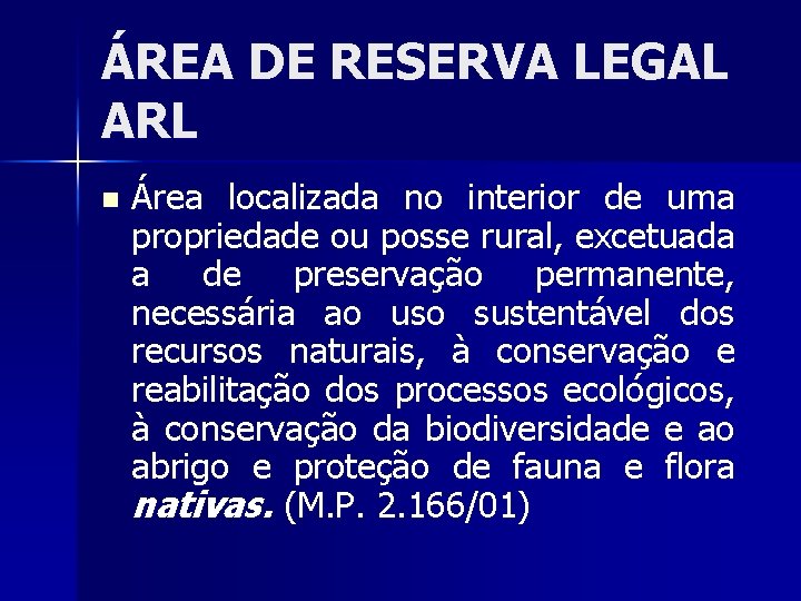 ÁREA DE RESERVA LEGAL ARL n Área localizada no interior de uma propriedade ou