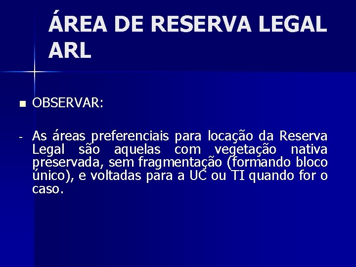 ÁREA DE RESERVA LEGAL ARL n OBSERVAR: - As áreas preferenciais para locação da