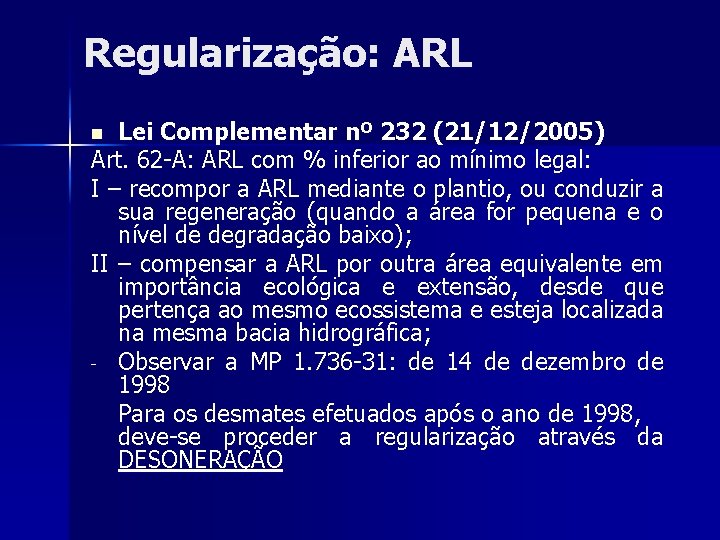 Regularização: ARL Lei Complementar nº 232 (21/12/2005) Art. 62 -A: ARL com % inferior