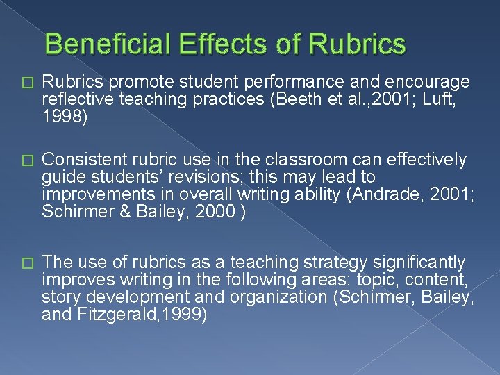 Beneficial Effects of Rubrics � Rubrics promote student performance and encourage reflective teaching practices