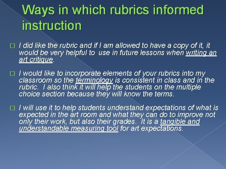 Ways in which rubrics informed instruction � I did like the rubric and if