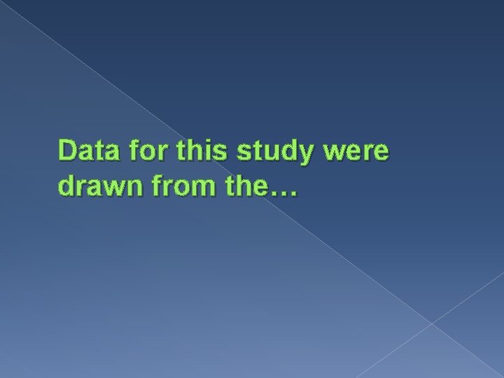 Data for this study were drawn from the… 