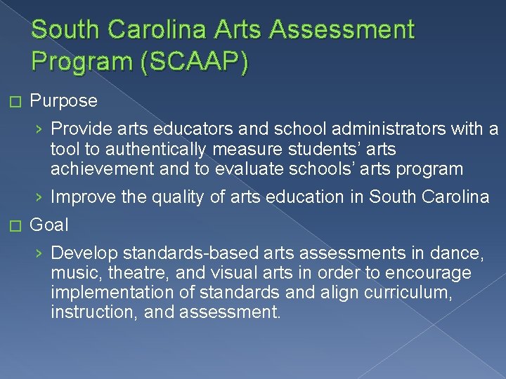 South Carolina Arts Assessment Program (SCAAP) � Purpose › Provide arts educators and school