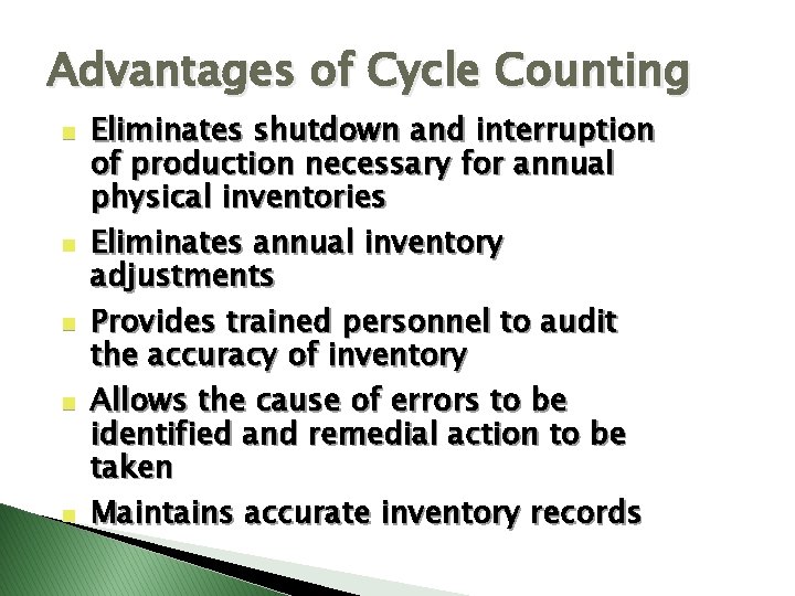 Advantages of Cycle Counting n n n Eliminates shutdown and interruption of production necessary