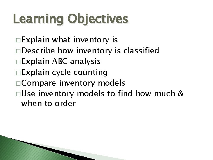 Learning Objectives � Explain what inventory is � Describe how inventory is classified �