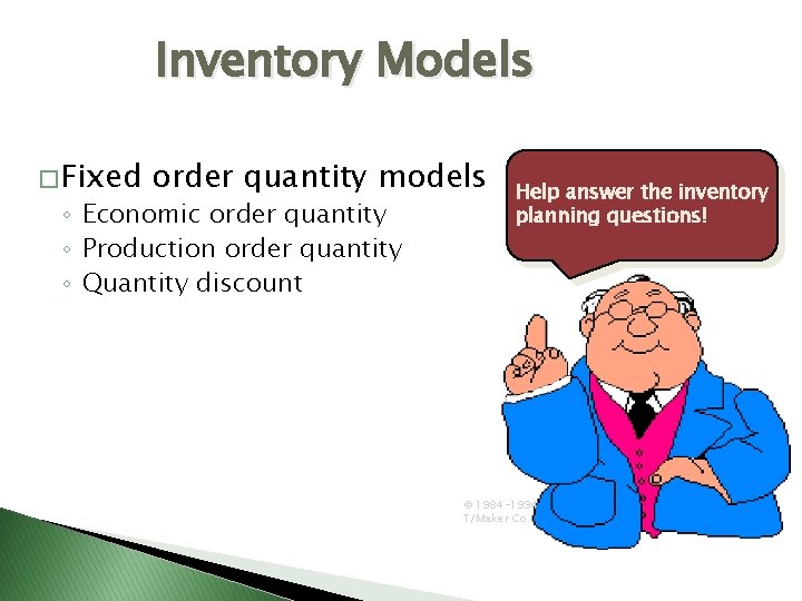 Inventory Models � Fixed order quantity models ◦ Economic order quantity ◦ Production order