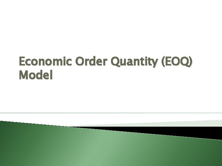 Economic Order Quantity (EOQ) Model 