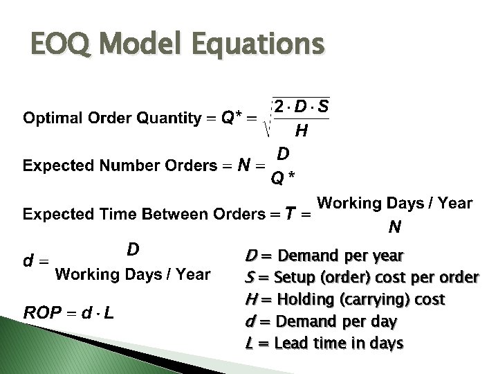 EOQ Model Equations D = Demand per year S = Setup (order) cost per