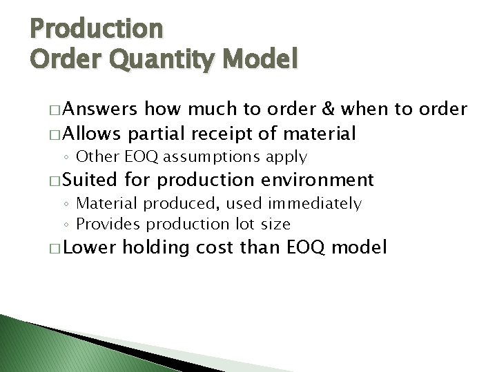 Production Order Quantity Model � Answers how much to order & when to order