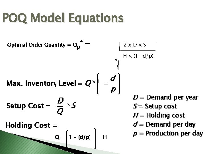 POQ Model Equations Optimal Order Quantity = Qp* = 2 x. Dx. S H