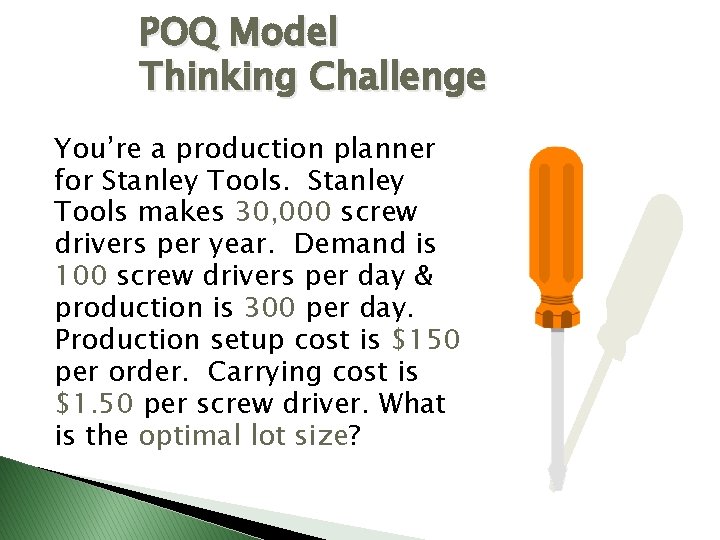 POQ Model Thinking Challenge You’re a production planner for Stanley Tools makes 30, 000