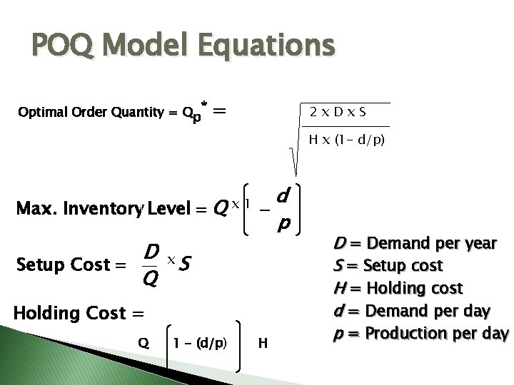 POQ Model Equations Optimal Order Quantity = Qp* = 2 x. Dx. S H