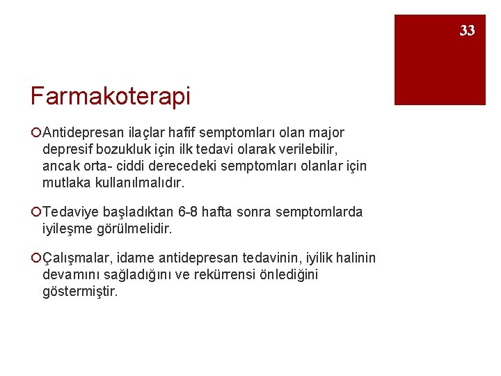 33 Farmakoterapi ¡Antidepresan ilaçlar hafif semptomları olan major depresif bozukluk için ilk tedavi olarak