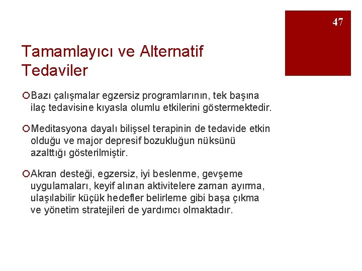 47 Tamamlayıcı ve Alternatif Tedaviler ¡Bazı çalışmalar egzersiz programlarının, tek başına ilaç tedavisine kıyasla