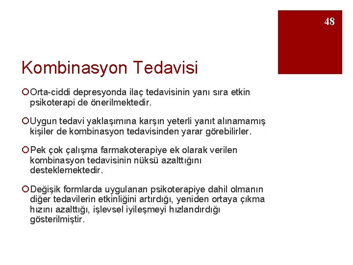 48 Kombinasyon Tedavisi ¡ Orta-ciddi depresyonda ilaç tedavisinin yanı sıra etkin psikoterapi de önerilmektedir.