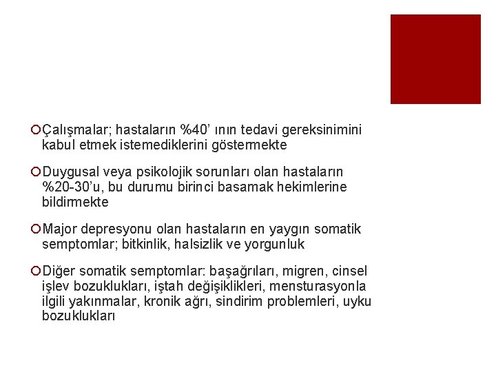 ¡Çalışmalar; hastaların %40’ ının tedavi gereksinimini kabul etmek istemediklerini göstermekte ¡Duygusal veya psikolojik sorunları