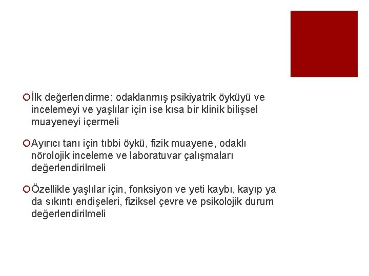 ¡İlk değerlendirme; odaklanmış psikiyatrik öyküyü ve incelemeyi ve yaşlılar için ise kısa bir klinik