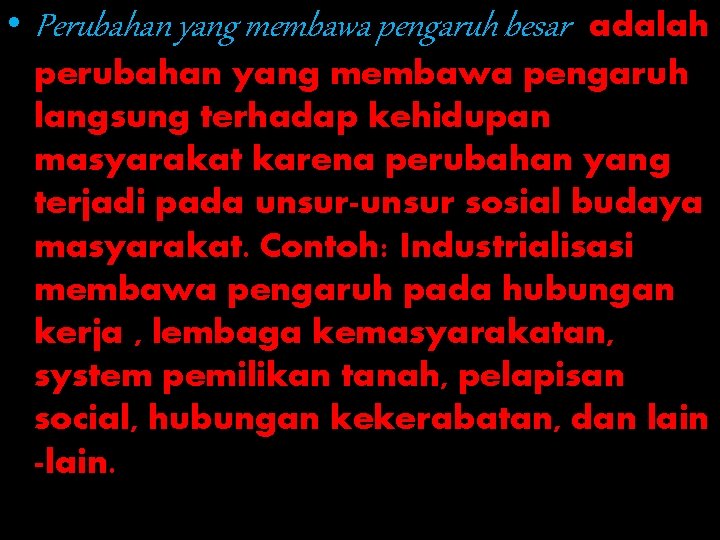  • Perubahan yang membawa pengaruh besar adalah perubahan yang membawa pengaruh langsung terhadap